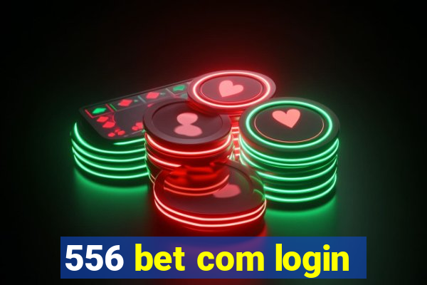 556 bet com login